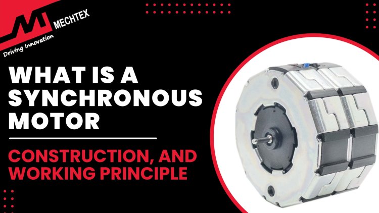 Synchronous Motor: Definition, Working & Applications