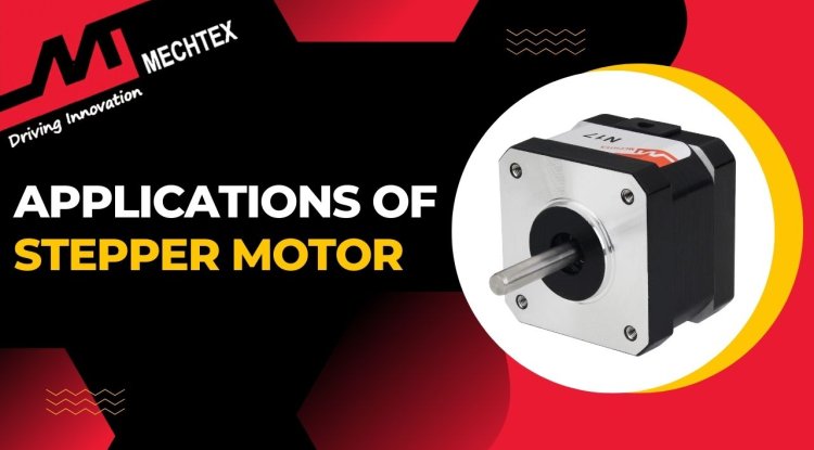 Applications of Stepper Motor