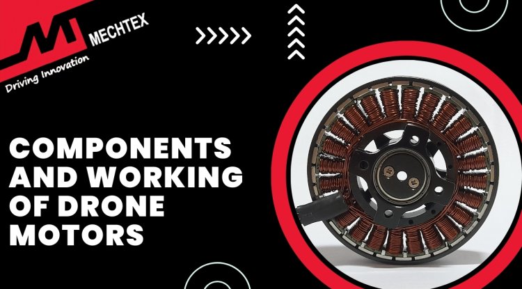 Components and Working of Brushless Drone Motors