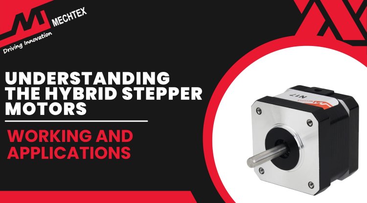 Understanding the Hybrid Stepper Motor