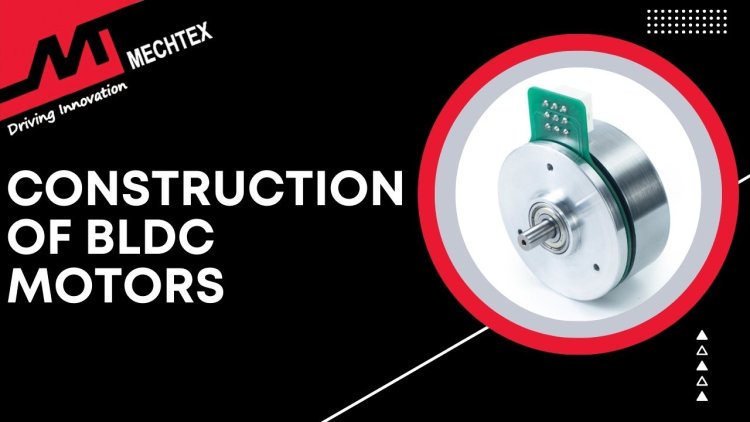 Construction of BLDC Motor