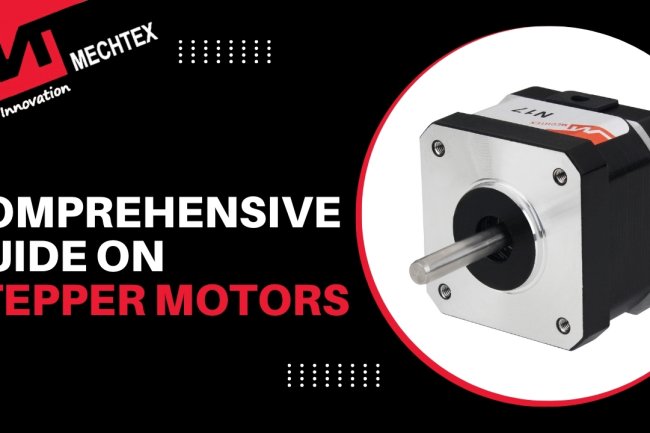A Comprehensive Guide on Stepper Motors