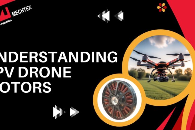 Understanding FPV Drone Motors