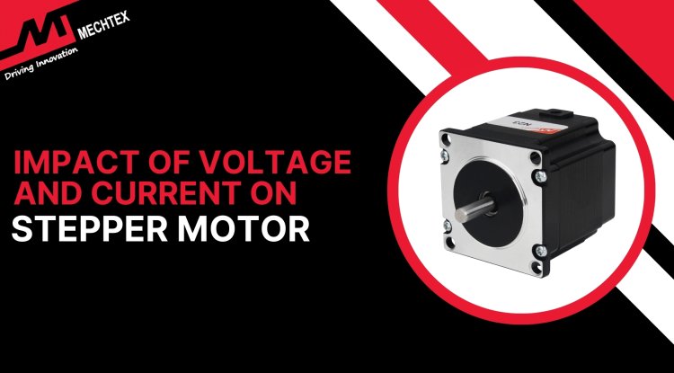 Impact of Voltage and Current on Stepper Motor Performance