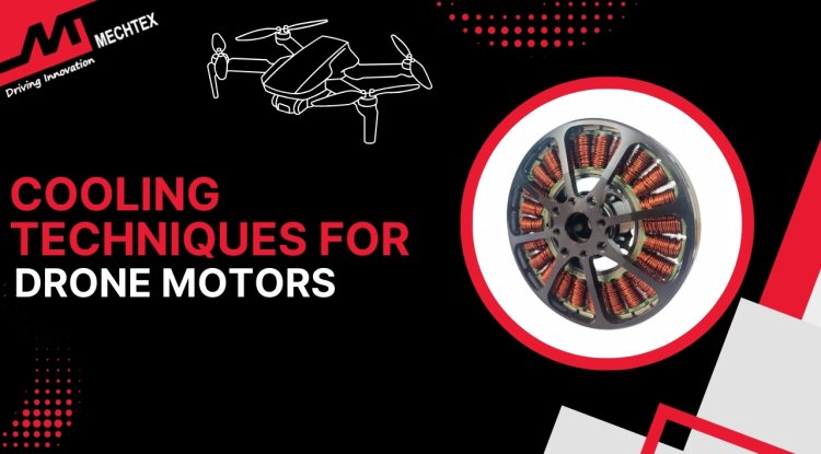 Cooling Techniques for Drone Motors