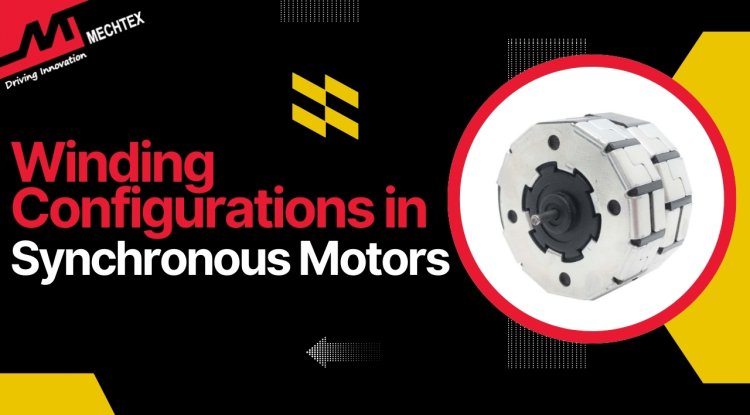 Winding Configurations in Synchronous Motors
