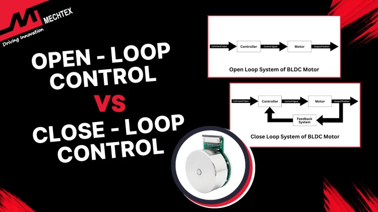 Open-Loop Control vs. Closed-Loop in BLDC Motors