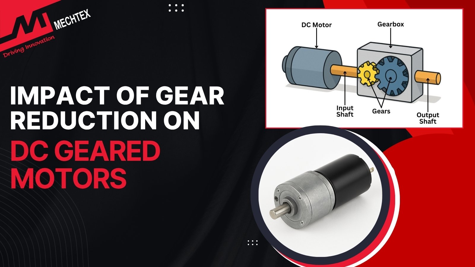 Impacts of  Gear Reduction on Speed and Torque of DC Gear Motors